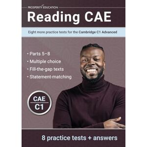 Education, Prosperity Reading CAE: Eight more practice tests for the Cambridge C1 Advanced (Cambridge C1 English) Education, Prosperity Reading CAE: Eight more practice tests for the Cambridge C1 Advanced (Cambridge C1 English)