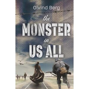Berg, Oivind The Monster in Us All: Auschwitz seen through German Eyes Berg, Oivind The Monster in Us All: Auschwitz seen through German Eyes