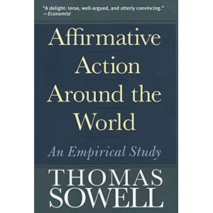 Sowell, Thomas Affirmative Action Around the World – An Empirical Study (Nota Bene) Sowell, Thomas Affirmative Action Around the World – An Empirical Study (Nota Bene)