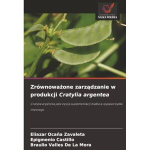 Ocaña Zavaleta, Eliazar Zrównoważone zarządzanie w produkcji Cratylia argentea: Cratylia argéntea jako opcja suplementacji białka w wypasie bydła mięsnego: Cratylia argéntea ... suplementacji bia¿ka w wypasie byd¿a mi¿snego Ocaña Zavaleta, Eliazar Zrównoważone zarządzanie w produkcji Cratylia argentea: Cratylia argéntea jako opcja suplementacji białka w wypasie bydła mięsnego: Cratylia argéntea ... suplementacji bia¿ka w wypasie byd¿a mi¿snego