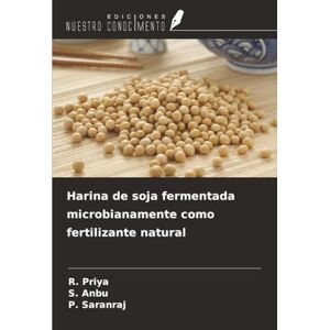 Priya, R. Harina de soja fermentada microbianamente como fertilizante natural Priya, R. Harina de soja fermentada microbianamente como fertilizante natural