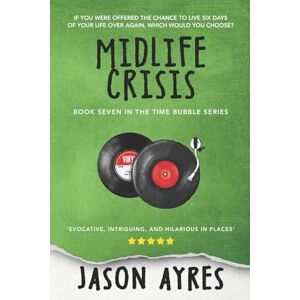 Ayres, Jason Midlife Crisis: 7 (The Time Bubble) Ayres, Jason Midlife Crisis: 7 (The Time Bubble)