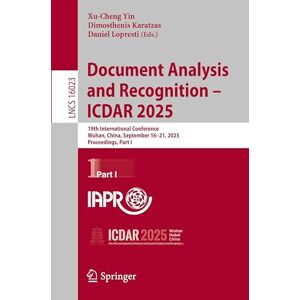 Document Analysis and Recognition – ICDAR 2025: 19th International Conference, Wuhan, China, September 16–21, 2025, Proceedings, Part I: 16023 (Lecture Notes in Computer Science, 16023) Document Analysis and Recognition – ICDAR 2025: 19th International Conference, Wuhan, China, September 16–21, 2025, Proceedings, Part I: 16023 (Lecture Notes in Computer Science, 16023)
