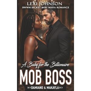 Johnson, Lexi A Baby for the Billionaire Mob Boss: BWWM Secret Baby Mafia Romance Johnson, Lexi A Baby for the Billionaire Mob Boss: BWWM Secret Baby Mafia Romance