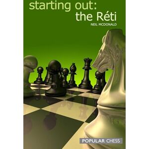 McDonald, Neil Starting Out: The Reti: The Réti McDonald, Neil Starting Out: The Reti: The Réti