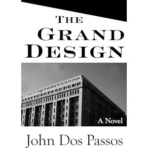 Dos Passos, John The Grand Design: A Novel Dos Passos, John The Grand Design: A Novel