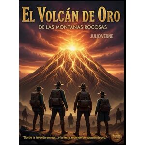 Alarte Duart, Jose Maria JULIO VERNE El Volcán de Oro de las Montañas Rocosas Alarte Duart, Jose Maria JULIO VERNE El Volcán de Oro de las Montañas Rocosas