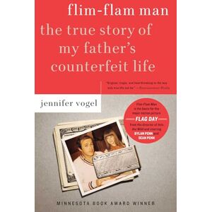 Vogel, Jennifer Flim-Flam Man: The True Story of My Father's Counterfeit Life Vogel, Jennifer Flim-Flam Man: The True Story of My Father's Counterfeit Life