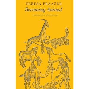 Präauer, Teresa Becoming Animal (The German List) Präauer, Teresa Becoming Animal (The German List)