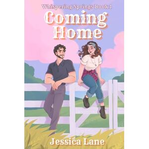 Lane, Jessica Coming Home: Whispering Springs Book 1 Lane, Jessica Coming Home: Whispering Springs Book 1