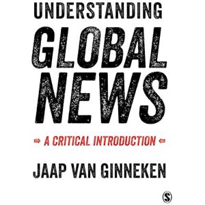 van Ginneken, Jaap Understanding Global News: A Critical Introduction van Ginneken, Jaap Understanding Global News: A Critical Introduction