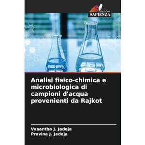 Jadeja, Vasantba J Analisi fisico-chimica e microbiologica di campioni d'acqua provenienti da Rajkot Jadeja, Vasantba J Analisi fisico-chimica e microbiologica di campioni d'acqua provenienti da Rajkot