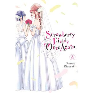 Kinosaki, Kazura Strawberry Fields Once Again, Vol. 3 (STRAWBERRY FIELDS ONCE AGAIN GN) Kinosaki, Kazura Strawberry Fields Once Again, Vol. 3 (STRAWBERRY FIELDS ONCE AGAIN GN)
