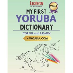 kasahorow My First Yoruba Dictionary: Colour and Learn: 5 (Yoruba ) kasahorow My First Yoruba Dictionary: Colour and Learn: 5 (Yoruba )
