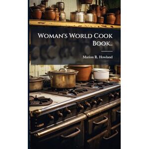 Howland, Marion R Woman's World Cook Book.. Howland, Marion R Woman's World Cook Book..