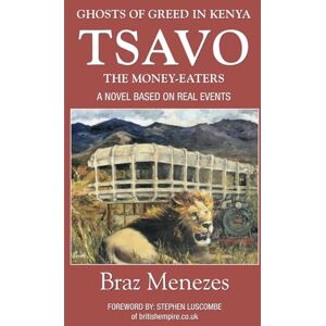 Menezes, Braz TSAVO-The Money Eaters: Ghosts of Greed In Kenya (MATATA BOOKS SERIES) Menezes, Braz TSAVO-The Money Eaters: Ghosts of Greed In Kenya (MATATA BOOKS SERIES)