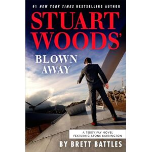 Brett Battles Stuart Woods' Blown Away: 8 (A Teddy Fay Novel) Brett Battles Stuart Woods' Blown Away: 8 (A Teddy Fay Novel)