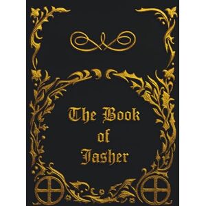 anonymous The Book of Jasher (Sefer HaYashar): Ancient Hebrew Chronicle Referenced in Scripture Complete 91 Chapters Restored from the Original Hebrew In English Study Edition anonymous The Book of Jasher (Sefer HaYashar): Ancient Hebrew Chronicle Referenced in Scripture Complete 91 Chapters Restored from the Original Hebrew In English Study Edition