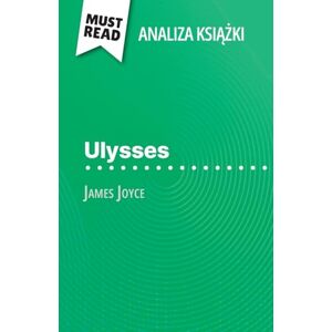 Quinaux, Éléonore Ulysses książka James Joyce (Analiza książki): Pełna analiza i szczegółowe podsumowanie pracy: Pelna analiza i szczególowe podsumowanie pracy Quinaux, Éléonore Ulysses książka James Joyce (Analiza książki): Pełna analiza i szczegółowe podsumowanie pracy: Pelna analiza i szczególowe podsumowanie pracy