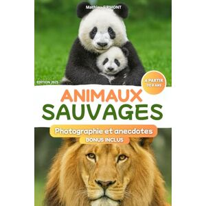 SIRMONT, Mathieu Animaux sauvages: Photographies et anecdotes. Bonus inclus. A partir de 8 ans. Livre sur les animaux sauvages SIRMONT, Mathieu Animaux sauvages: Photographies et anecdotes. Bonus inclus. A partir de 8 ans. Livre sur les animaux sauvages