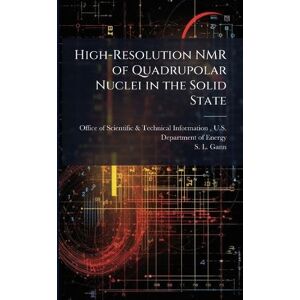 Gann, S L High-Resolution NMR of Quadrupolar Nuclei in the Solid State Gann, S L High-Resolution NMR of Quadrupolar Nuclei in the Solid State