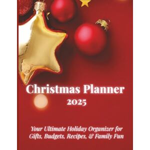 Publishing, GH Christmas Planner 2025: Your Ultimate Holiday Organizer for Gifts, Budgets, Recipes & Family Fun Publishing, GH Christmas Planner 2025: Your Ultimate Holiday Organizer for Gifts, Budgets, Recipes & Family Fun