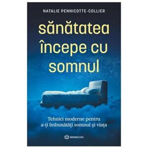 Natalie Pennicotte-Collier Sanatatea incepe cu somnul Natalie Pennicotte-Collier Sanatatea incepe cu somnul