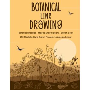 Fabrica, Sketch Botanical Line Drawing Botanical Doodles How to Draw Flowers Sketch Book: Drawing Flowers and Plants Book Botanical Illustrations Workbook 230 Realistic Hand Drawn Flowers, Leaves and more Fabrica, Sketch Botanical Line Drawing Botanical Doodles How to Draw Flowers Sketch Book: Drawing Flowers and Plants Book Botanical Illustrations Workbook 230 Realistic Hand Drawn Flowers, Leaves and more