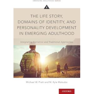 Pratt Ph.D., Michael W. The Life Story, Domains of Identity, and Personality Development in Emerging Adulthood: Integrating Narrative and Traditional Approaches (Emerging Adulthood Series) Pratt Ph.D., Michael W. The Life Story, Domains of Identity, and Personality Development in Emerging Adulthood: Integrating Narrative and Traditional Approaches (Emerging Adulthood Series)