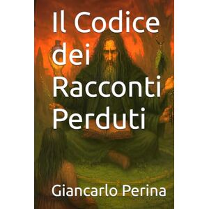 Perina, Giancarlo Il Codice dei Racconti Perduti (Mystery-Science Fiction-Fantasy) Perina, Giancarlo Il Codice dei Racconti Perduti (Mystery-Science Fiction-Fantasy)