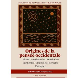 Livia, Enrico Origines de la pensée occidentale: édition complète (4 livres) (Philosophie complexe en termes simples) Livia, Enrico Origines de la pensée occidentale: édition complète (4 livres) (Philosophie complexe en termes simples)