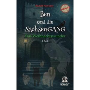 Novotny, Rudolf Ben und die SachsenGANG Das Weihnachtswunder: Das stärkende Kinderbuch für Tierfreunde. Eine berührende Geschichte über Freundschaft, Mut und Zusammenhalt. Novotny, Rudolf Ben und die SachsenGANG Das Weihnachtswunder: Das stärkende Kinderbuch für Tierfreunde. Eine berührende Geschichte über Freundschaft, Mut und Zusammenhalt.