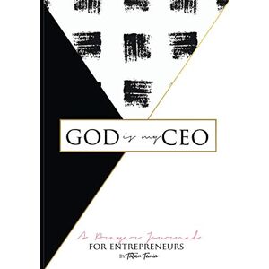 Harrison, Tatum Temia GOD is my CEO: A Prayer Journal for Entrepreneurs Harrison, Tatum Temia GOD is my CEO: A Prayer Journal for Entrepreneurs