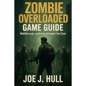 Joe J.Hull Zombie Overloaded Game Guide: Walkthrough, exploring between the Zone Joe J.Hull Zombie Overloaded Game Guide: Walkthrough, exploring between the Zone