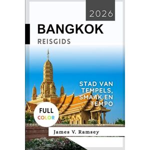 Ramsey, James V. Bangkok Reisgids 2026: Stad van tempels, smaak en tempo Ramsey, James V. Bangkok Reisgids 2026: Stad van tempels, smaak en tempo