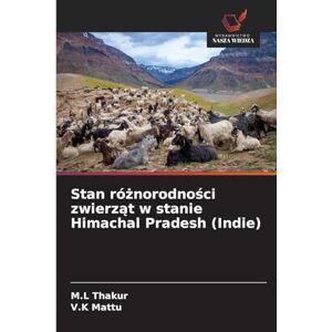 Thakur, M L Stan różnorodności zwierząt w stanie Himachal Pradesh (Indie) Thakur, M L Stan różnorodności zwierząt w stanie Himachal Pradesh (Indie)