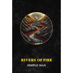 Man, Simple Rivers of Fire Man, Simple Rivers of Fire