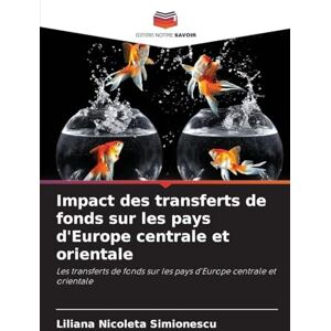 Simionescu, Liliana Nicoleta Impact des transferts de fonds sur les pays d'Europe centrale et orientale: Les transferts de fonds sur les pays d'Europe centrale et orientale Simionescu, Liliana Nicoleta Impact des transferts de fonds sur les pays d'Europe centrale et orientale: Les transferts de fonds sur les pays d'Europe centrale et orientale