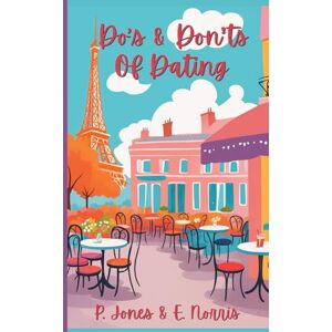 Jones, P. Do's & Don'ts of Dating (The Do's & Don'ts Rulebook) Jones, P. Do's & Don'ts of Dating (The Do's & Don'ts Rulebook)
