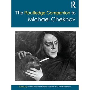 The Routledge Companion to Michael Chekhov (Routledge Companions) The Routledge Companion to Michael Chekhov (Routledge Companions)