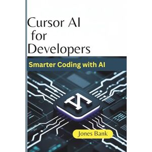 Bank, Jones Cursor AI for Developers: Smarter Coding with AI Bank, Jones Cursor AI for Developers: Smarter Coding with AI