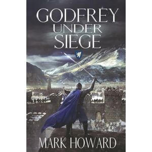 Howard, Mark Godfrey Under Siege: A Coming of Age Epic Military Fantasy (The Griffin Legends) Howard, Mark Godfrey Under Siege: A Coming of Age Epic Military Fantasy (The Griffin Legends)