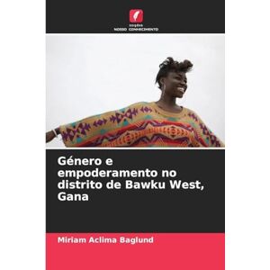 Baglund, Miriam Aclima Género e empoderamento no distrito de Bawku West, Gana Baglund, Miriam Aclima Género e empoderamento no distrito de Bawku West, Gana