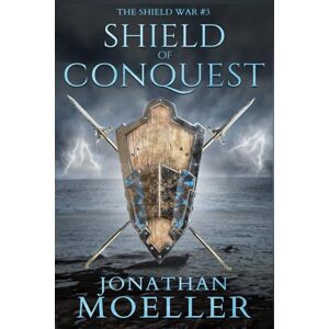 Moeller, Jonathan Shield of Conquest: 3 (The Shield War) Moeller, Jonathan Shield of Conquest: 3 (The Shield War)