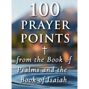 O, Erickson 100 Powerful prayer point from the Book of Psalms and the Book of Isaiah O, Erickson 100 Powerful prayer point from the Book of Psalms and the Book of Isaiah