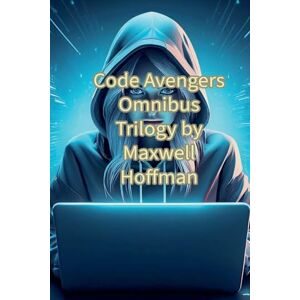Hoffman, Maxwell Code Avengers Omnibus Trilogy: 4 Hoffman, Maxwell Code Avengers Omnibus Trilogy: 4