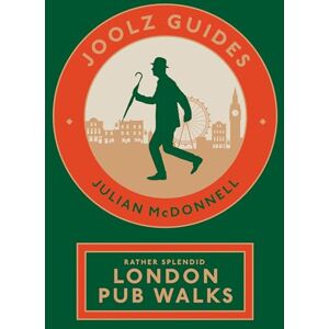 McDonnell, Julian Joolz Guides: Rather Splendid London Pub Walks: A Charming Trundle through London's Neighbourhoods via Its Fabulous Drinking Houses McDonnell, Julian Joolz Guides: Rather Splendid London Pub Walks: A Charming Trundle through London's Neighbourhoods via Its Fabulous Drinking Houses