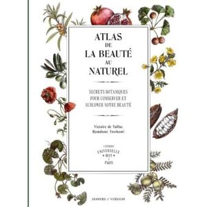 Taillac, Victoire de Atlas de la beauté au naturel: Secrets botaniques pour conserver et sublimer votre beauté L'Officine universelle Buly Taillac, Victoire de Atlas de la beauté au naturel: Secrets botaniques pour conserver et sublimer votre beauté L'Officine universelle Buly