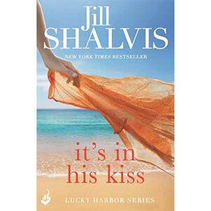 Shalvis, Jill It's in His Kiss: A delightfully addictive rom-com you won't want to put down! (Lucky Harbor) Shalvis, Jill It's in His Kiss: A delightfully addictive rom-com you won't want to put down! (Lucky Harbor)
