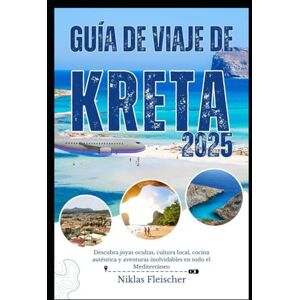 Fleischer, Niklas GUÍA DE VIAJE DE CRETA 2025: Descubra joyas ocultas, cultura local, cocina auténtica y aventuras inolvidables en todo el Mediterráneo Fleischer, Niklas GUÍA DE VIAJE DE CRETA 2025: Descubra joyas ocultas, cultura local, cocina auténtica y aventuras inolvidables en todo el Mediterráneo